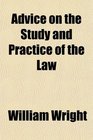 Advice on the Study and Practice of the Law