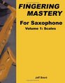 Fingering Mastery For Saxophone Volume 1 Scales