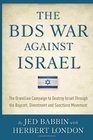The BDS War Against Israel The Orwellian Campaign to Destroy Israel Through the Boycott Divestment and Sanctions Movement