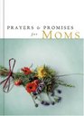 Prayers & Promises For Moms (Prayers & Promises)