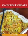 Casserole Greats Delicious Casserole Recipes The Top 60 Casserole Recipes