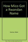 How Mico Got a Rwandan Name