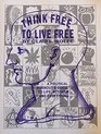 Think Free to Live Free A Political Burnout's Guide to Life Activism and Everything