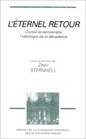 L'Eternel retour Contre la dmocratie  l'idologie de la dcadence