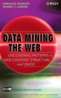 Data Mining the Web Uncovering Patterns in Web Content Structure and Usage