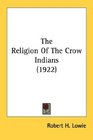 The Religion Of The Crow Indians