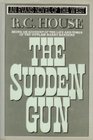 The Sudden Gun Being an Account of the Life and Times of the Outlaw Harry Sanders