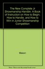 The New Complete Junior Showmanship Handbook A Book of Instruction on How to Begin How to Handle and How to Win in Junior Showmanship Competition