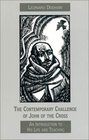 The Contemporary Challenge of John of the Cross An Introduction to His Life and Teaching