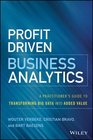 Profit Driven Business Analytics A Practitioners Guide to Transforming Big Data into Added Value