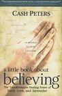 A Little Book about Believing The Transformative Healing