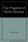 Pagans of North Borneo