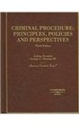 Criminal Procedure Principles Policies and Perspectives