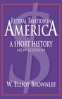 Federal Taxation in America  A Short History