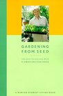 Gardening from Seed : The Keys to Success with Flowers and Vegetables