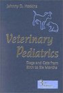 Veterinary Pediatrics Dogs and Cats from Birth to Six Months