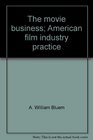 The movie business American film industry practice