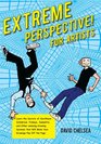 Extreme Perspective! For Artists: Learn the Secrets of Curvilinear, Cylindrical, Fisheye, Isometric, and Other Amazing Systems that Will Make Your Drawings Pop Off the Page (Book & DVD)