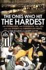 The Ones Who Hit the Hardest The Steelers the Cowboys the '70s and the Fight for America's Soul