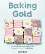 Baking Gold How to Bake  Everything with 3 Doughs 2 Batters and 1 Magic Mix