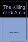 The killing of Idi Amin