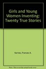 Girls and Young Women Inventing Twenty True Stories