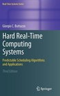Hard RealTime Computing Systems Predictable Scheduling Algorithms and Applications