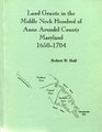 Land grants in the Middle Neck Hundred of Anne Arundel County Maryland 16501704