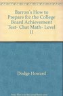 Barron's how to prepare for the College Board achievement test CBAT math level II