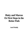 Hatty and Marcus Or First Steps in the Better Path