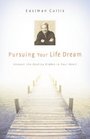 Pursuing Your Life Dream Uncover the Destiny in Your Heart