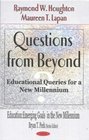 Questions from Beyond Educational Queries for a New Millennium