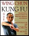 Wing Chun Kung Fu Traditional Chinese Kung Fu for SelfDefense and Health