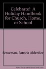 Celebrate A Holiday Handbook for Church Home or School