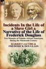 Incidents in the Life of a Slave Girl  Narrative of the Life of Frederick Douglass Two Memoirs of Notable AfricanAmericans During the Nineteenth Century