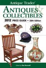 Antique Trader Antiques  Collectibles 2012 Price Guide