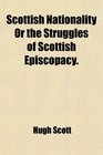 Scottish Nationality Or the Struggles of Scottish Episcopacy