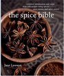 The Spice Bible Essential Information and More Than 250 Recipes Using Spice SpiceMixes and Spice Pastes