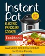 Instant Pot Electric Pressure Cooker Cookbook Awesome and Easy Recipes for Entire Family