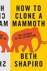 How to Clone a Mammoth The Science of DeExtinction