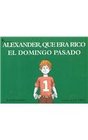 Alexander Who Used to Be Rich Last Sunday/Alexander Que Era Rico El Domingo Pa