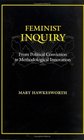 Feminist Inquiry From Political Conviction to Methodological Innovation