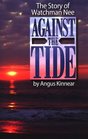 The Story of Watchman Nee Against the Tide