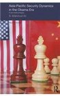 AsiaPacific Security Dynamics in the Obama Era A New World Emerging