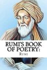 Rumi's Book of Poetry 100 Inspirational Poems on Love Life and Meditation