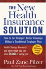 The New Health Insurance Solution How to Get Cheaper Better Coverage Without a Traditional Employer Plan