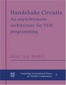 Handshake Circuits  An Asynchronous Architecture for VLSI Programming