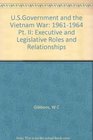 US Government and the Vietnam War Executive and Legislative Roles and Relationships Part 2  19611964