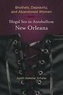 Brothels Depravity and Abandoned Women Illegal Sex in Antebellum New Orleans