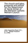 The church and labor prepared and edited for the Department of Social Action of the National Cathol